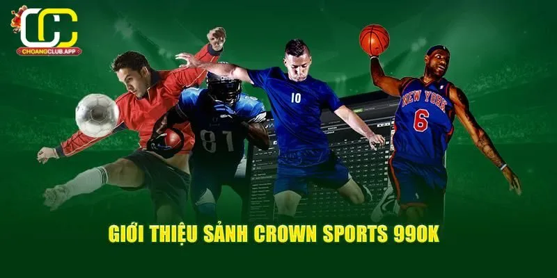 Cách Tham Gia Cá Cược Thể Thao Crown Sports Trên Choangclub